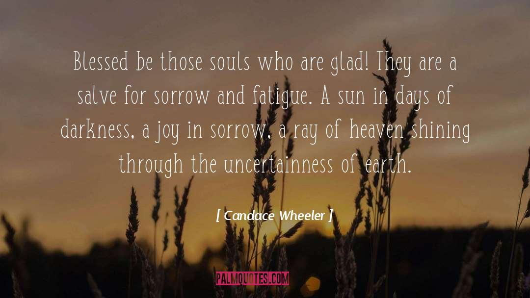 Candace Wheeler Quotes: Blessed be those souls who
