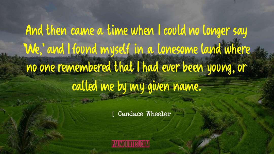 Candace Wheeler Quotes: And then came a time