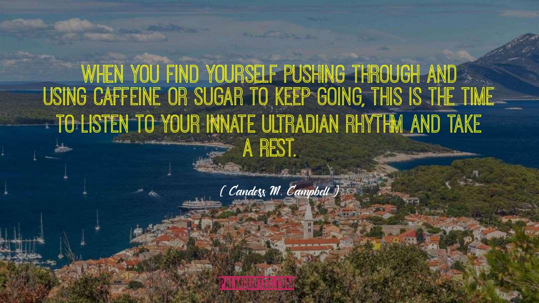 Candess M. Campbell Quotes: When you find yourself pushing