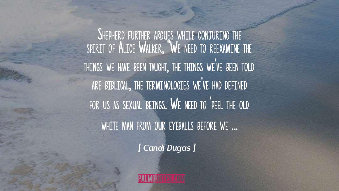 Candi Dugas Quotes: Shepherd further argues while conjuring