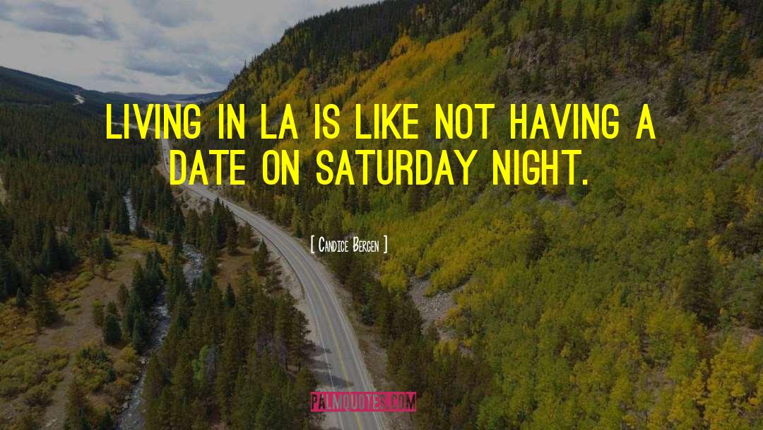 Candice Bergen Quotes: Living in LA is like