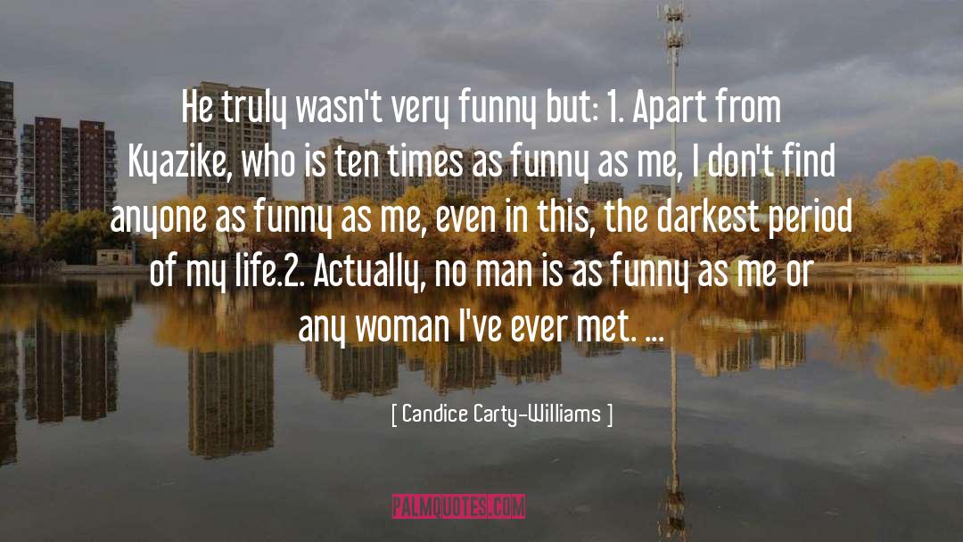 Candice Carty-Williams Quotes: He truly wasn't very funny