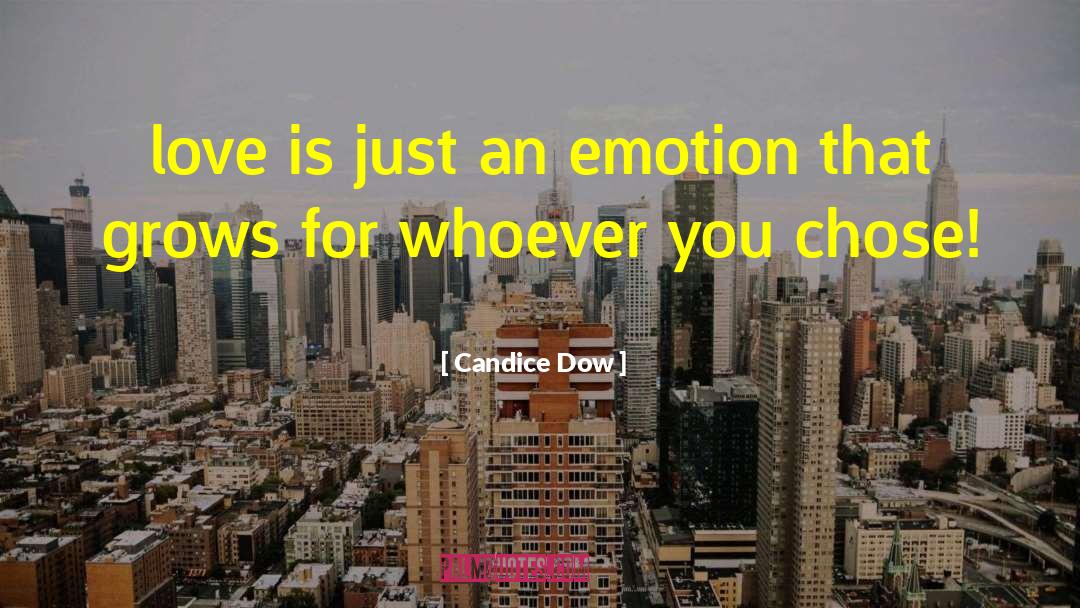 Candice Dow Quotes: love is just an emotion