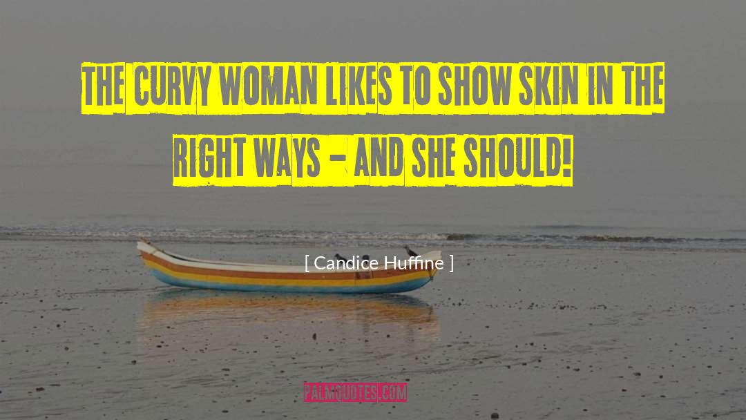 Candice Huffine Quotes: The curvy woman likes to