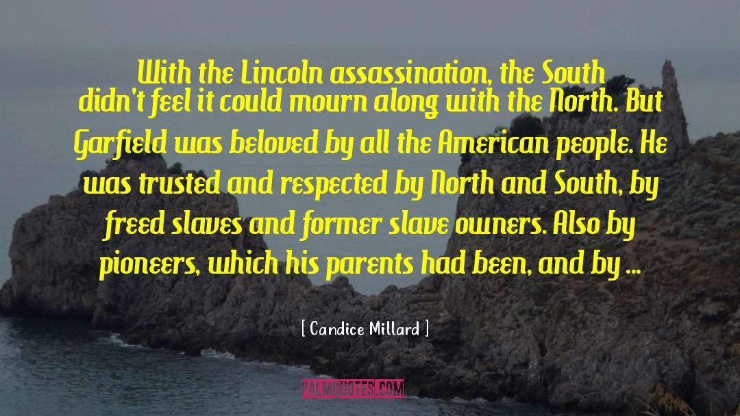 Candice Millard Quotes: With the Lincoln assassination, the