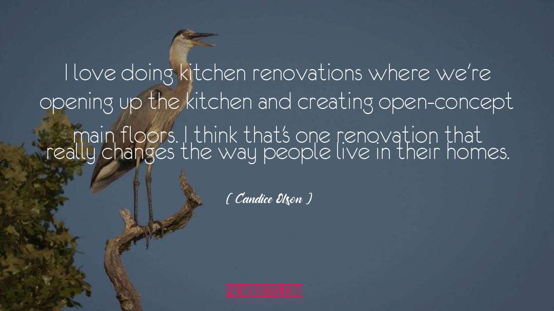 Candice Olson Quotes: I love doing kitchen renovations