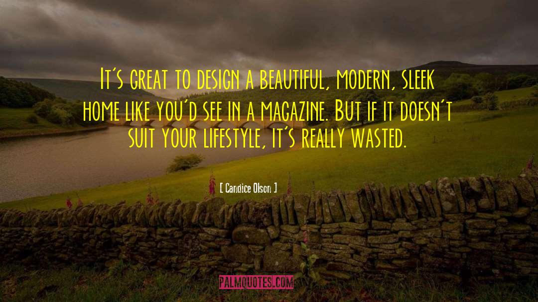 Candice Olson Quotes: It's great to design a