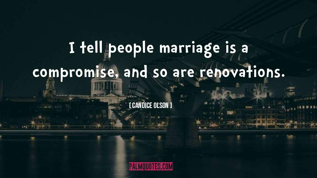 Candice Olson Quotes: I tell people marriage is