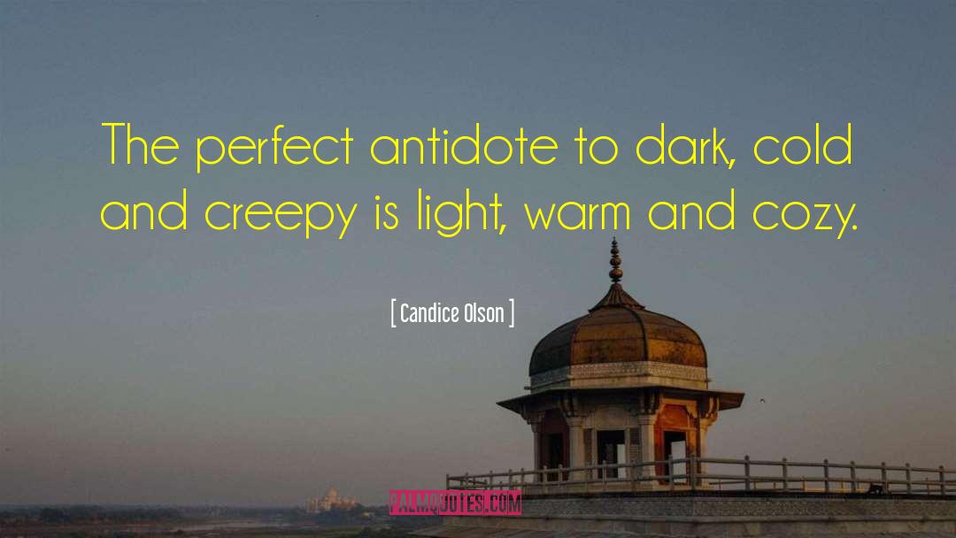 Candice Olson Quotes: The perfect antidote to dark,