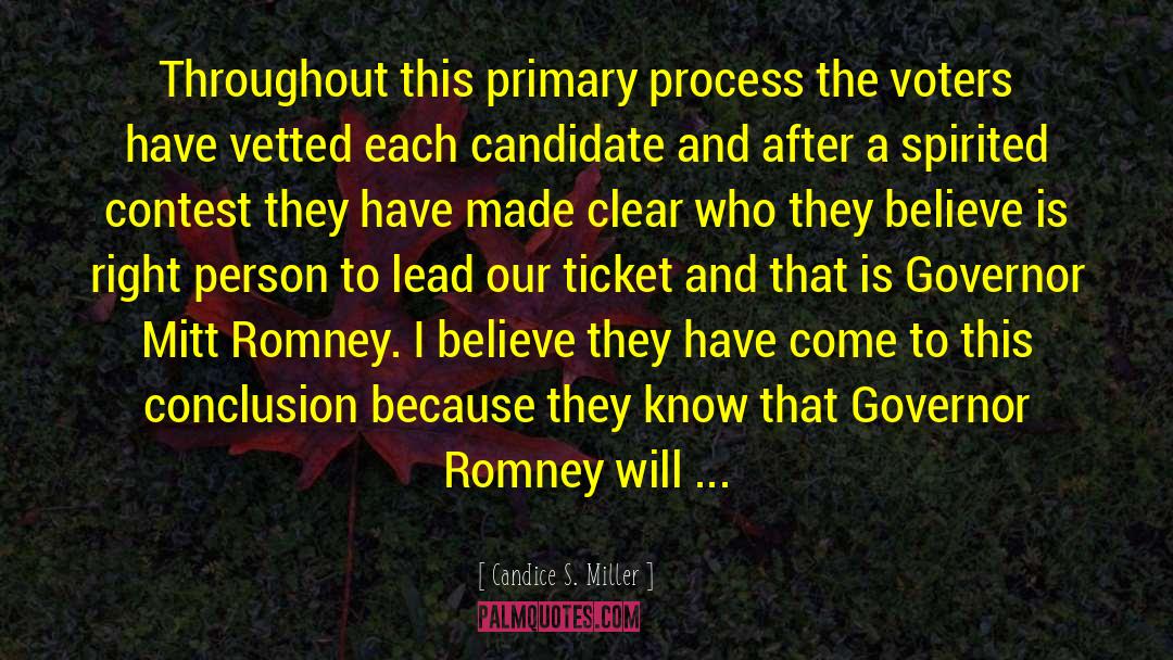 Candice S. Miller Quotes: Throughout this primary process the