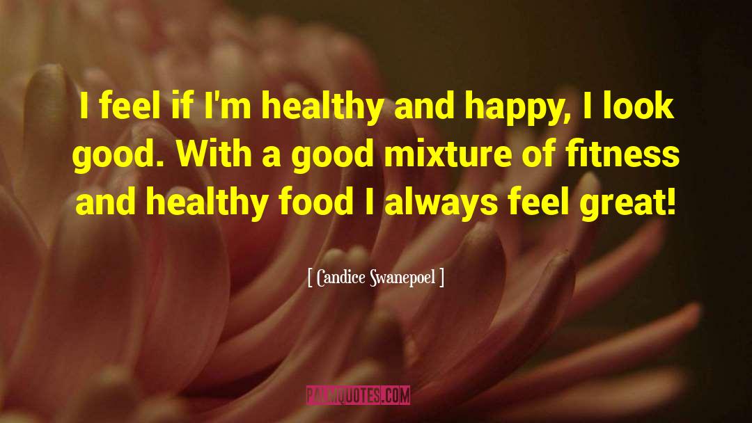 Candice Swanepoel Quotes: I feel if I'm healthy