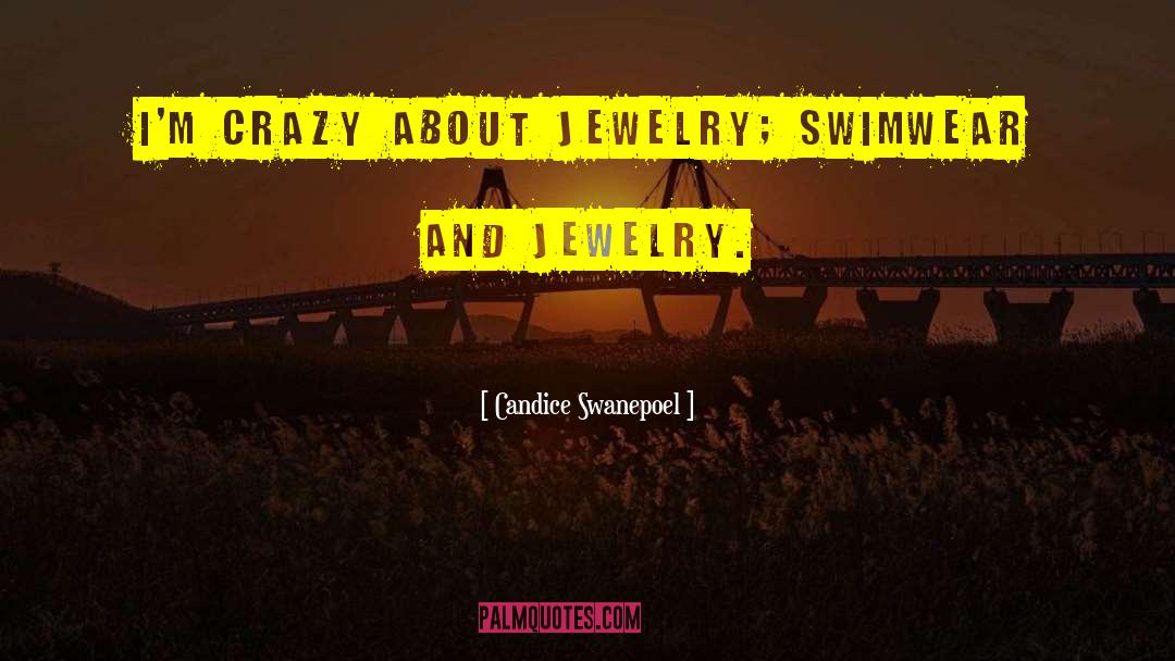 Candice Swanepoel Quotes: I'm crazy about jewelry; swimwear