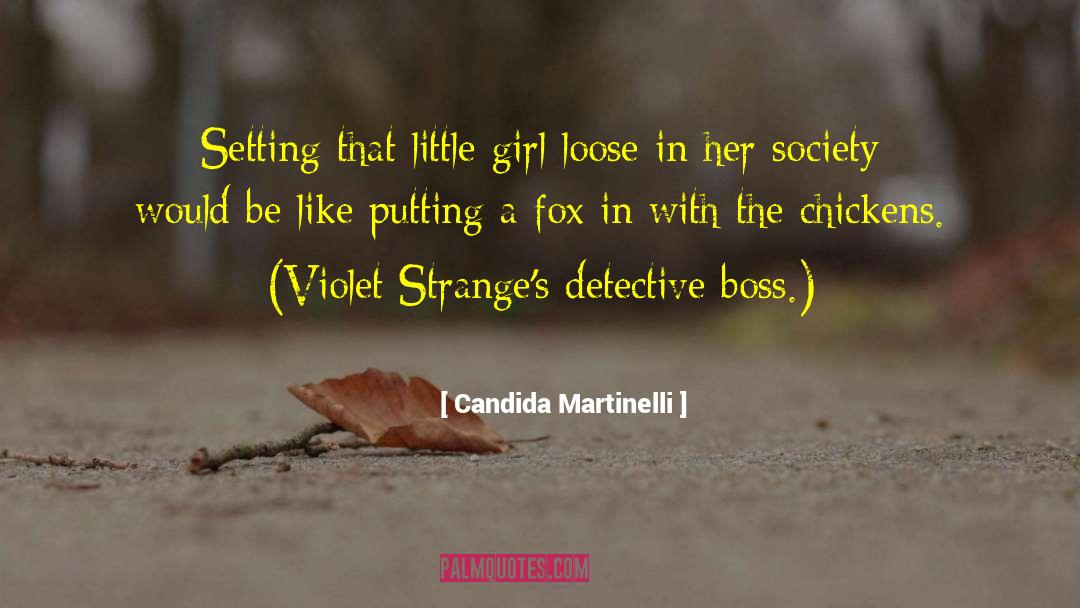 Candida Martinelli Quotes: Setting that little girl loose