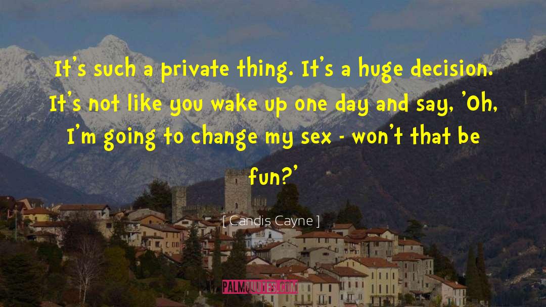 Candis Cayne Quotes: It's such a private thing.