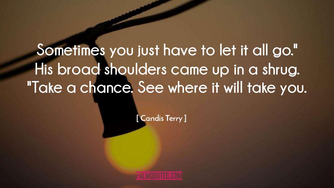 Candis Terry Quotes: Sometimes you just have to