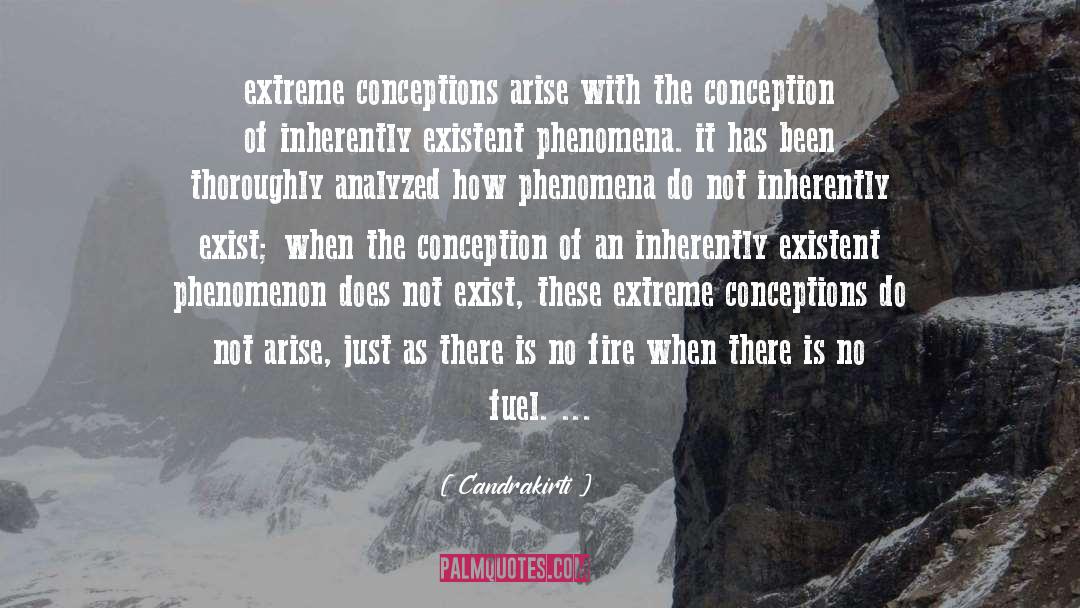 Candrakirti Quotes: extreme conceptions arise with the
