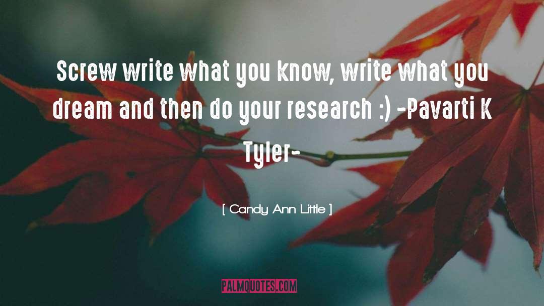 Candy Ann Little Quotes: Screw write what you know,