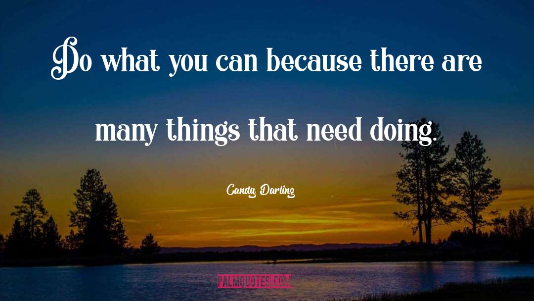 Candy Darling Quotes: Do what you can because