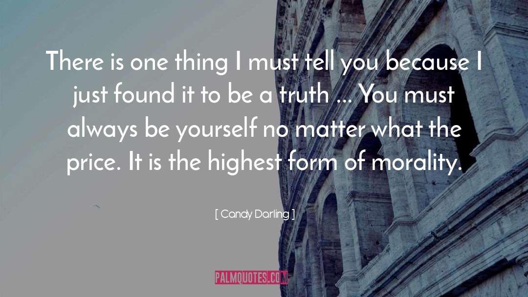 Candy Darling Quotes: There is one thing I