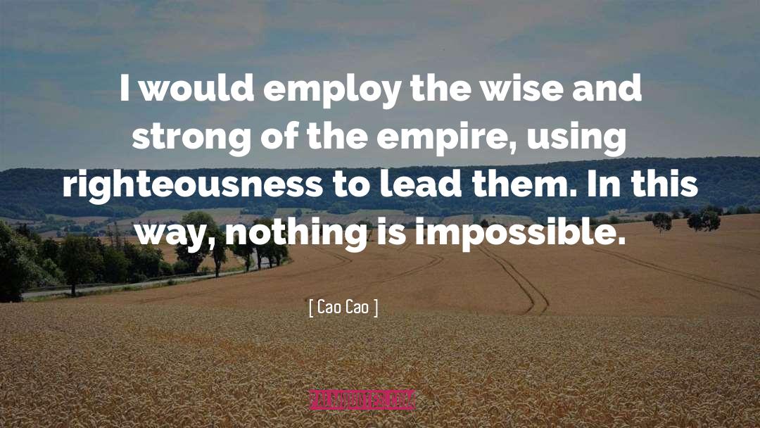Cao Cao Quotes: I would employ the wise
