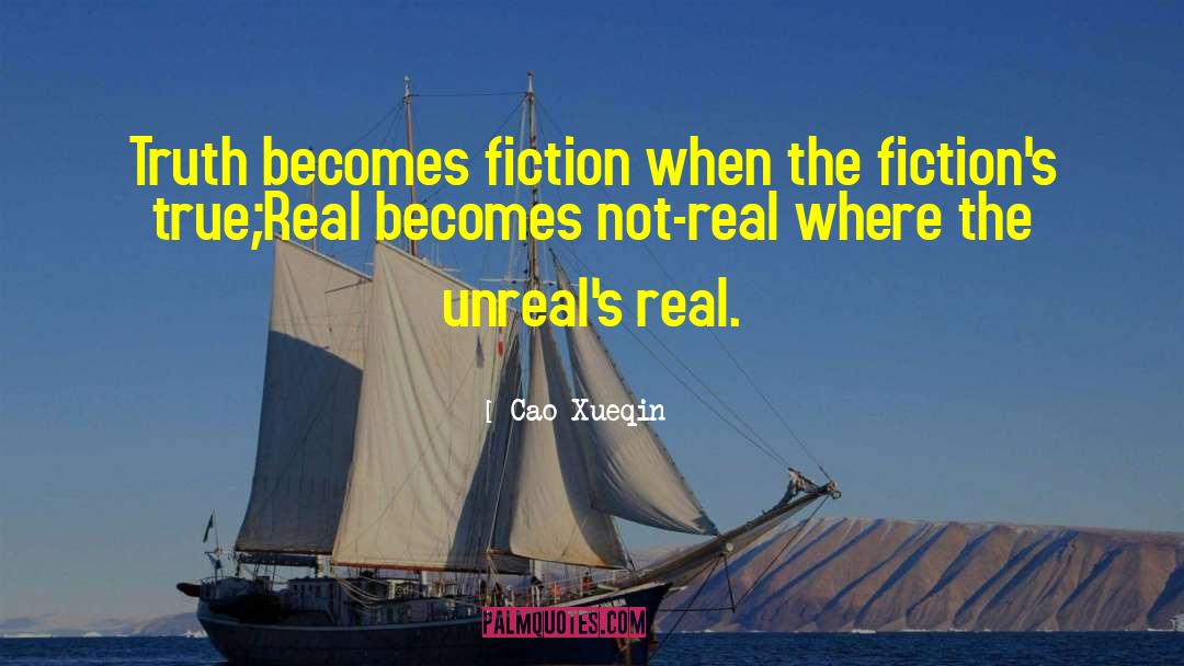 Cao Xueqin Quotes: Truth becomes fiction when the