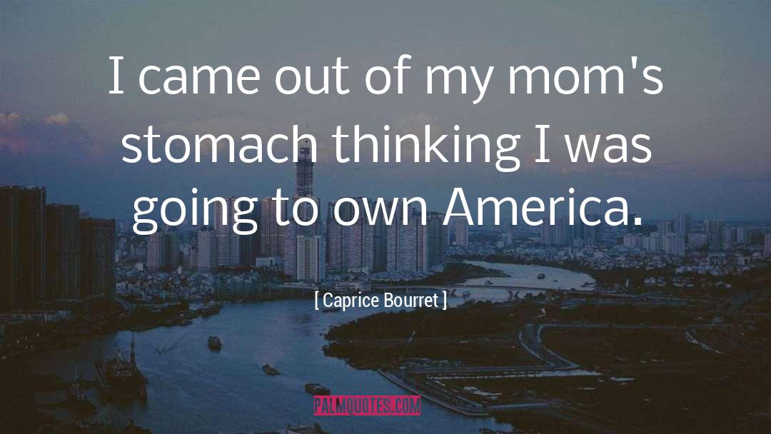 Caprice Bourret Quotes: I came out of my