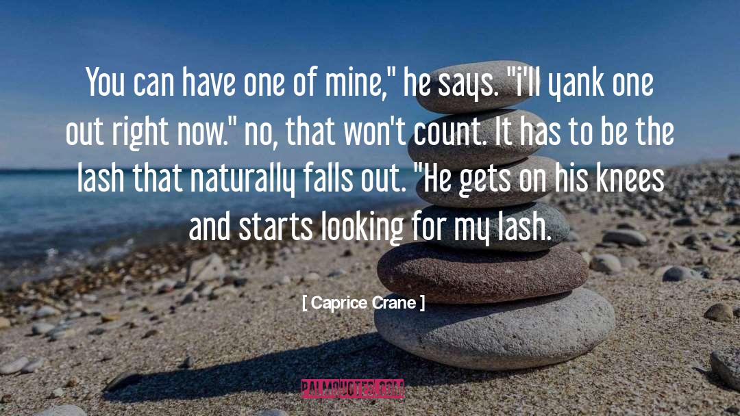 Caprice Crane Quotes: You can have one of