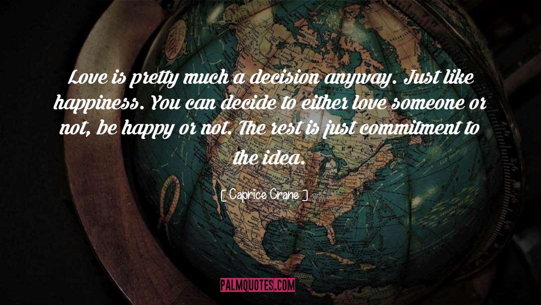 Caprice Crane Quotes: Love is pretty much a