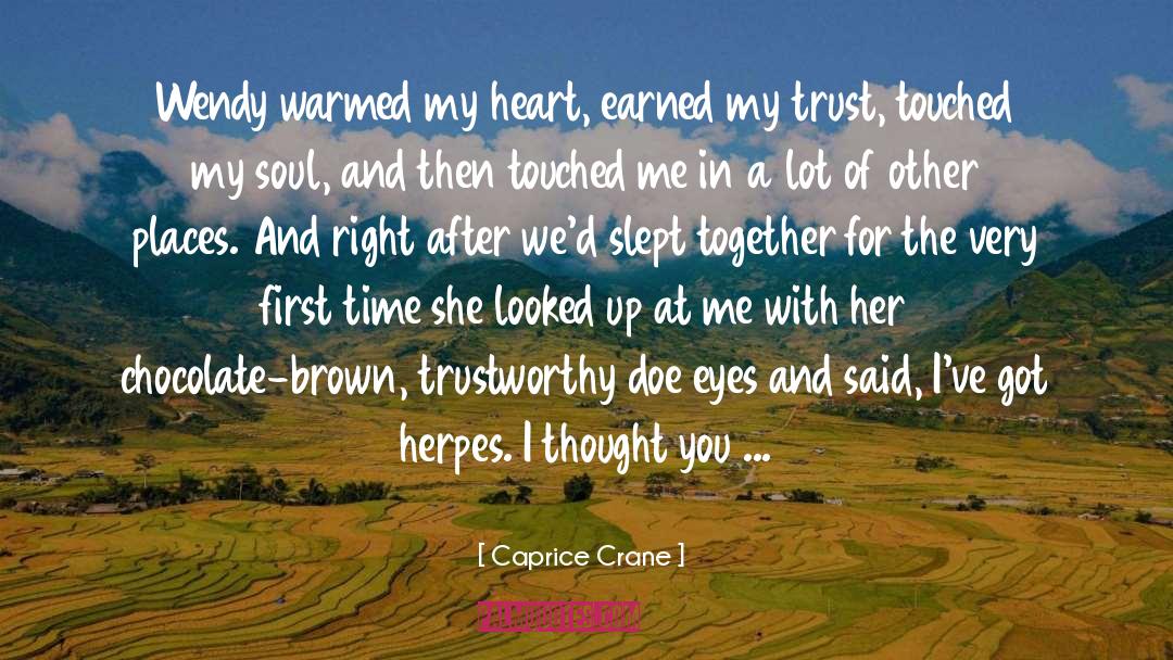 Caprice Crane Quotes: Wendy warmed my heart, earned