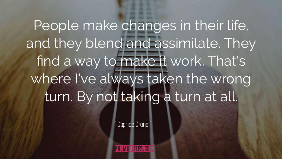 Caprice Crane Quotes: People make changes in their