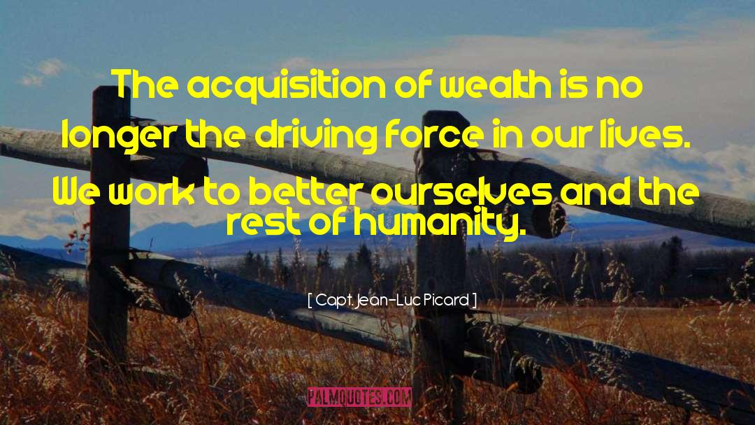 Capt. Jean-Luc Picard Quotes: The acquisition of wealth is