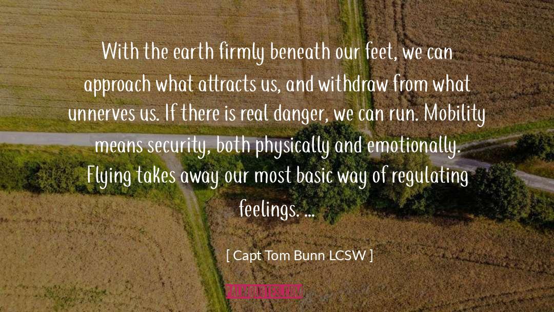 Capt Tom Bunn LCSW Quotes: With the earth firmly beneath