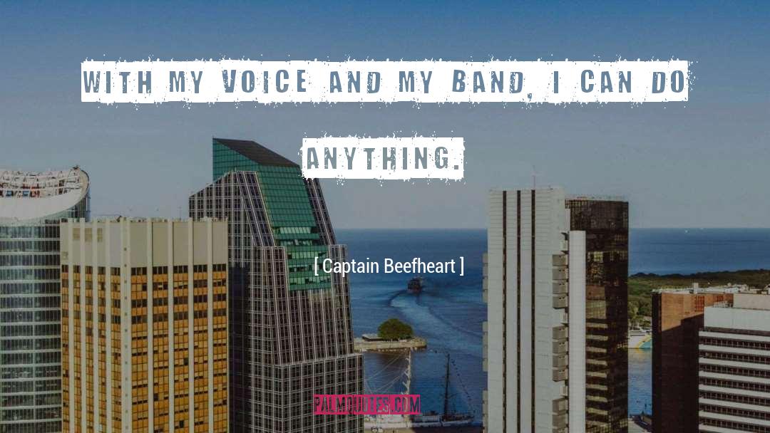 Captain Beefheart Quotes: With my voice and my