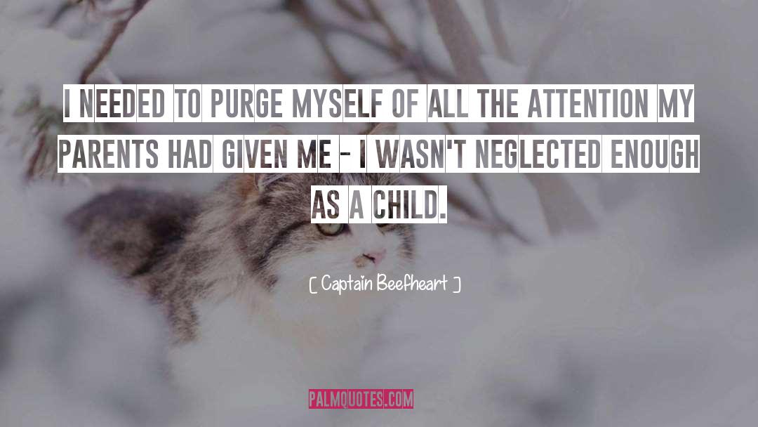 Captain Beefheart Quotes: I needed to purge myself