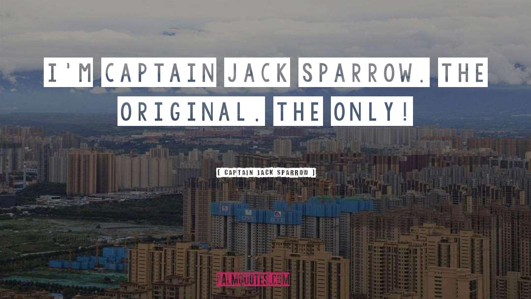 Captain Jack Sparrow Quotes: I'm Captain Jack Sparrow. The