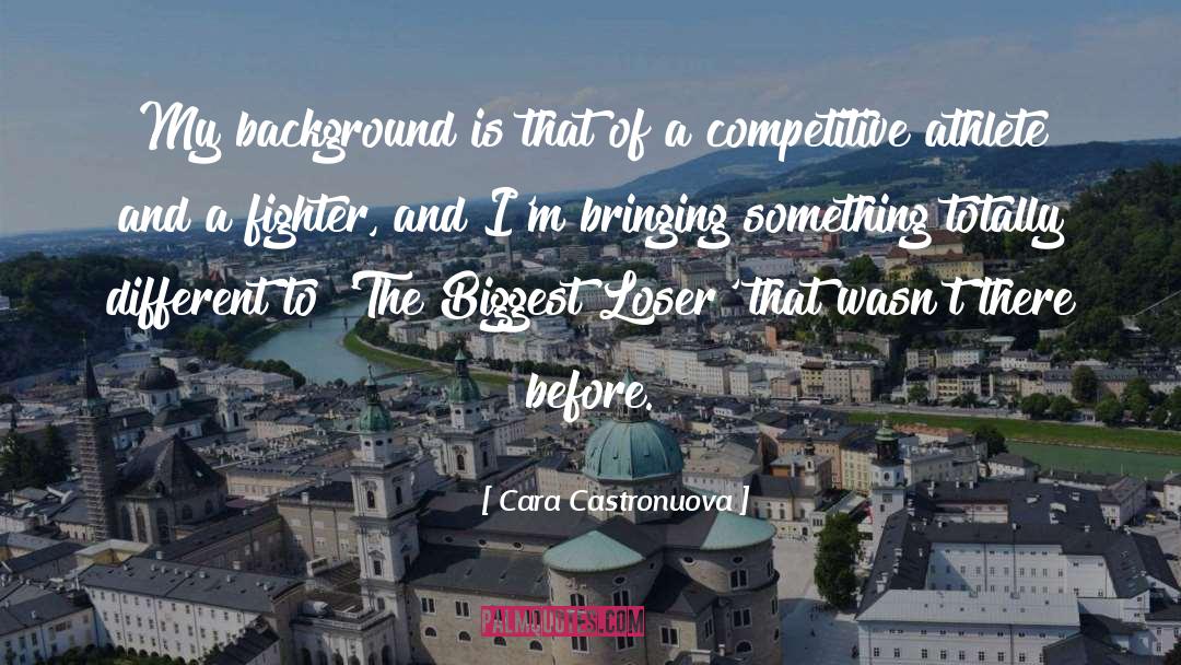 Cara Castronuova Quotes: My background is that of