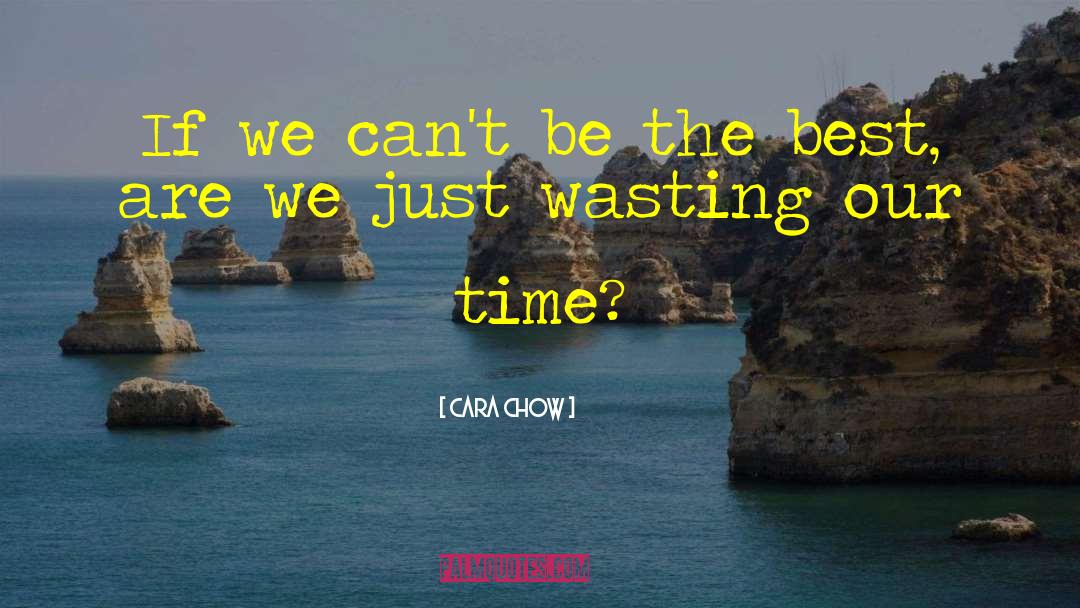 Cara Chow Quotes: If we can't be the