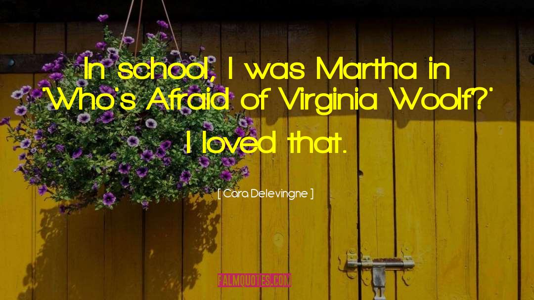 Cara Delevingne Quotes: In school, I was Martha