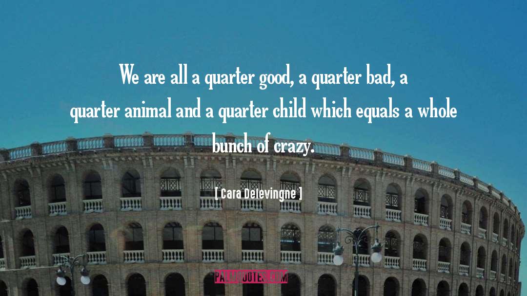 Cara Delevingne Quotes: We are all a quarter