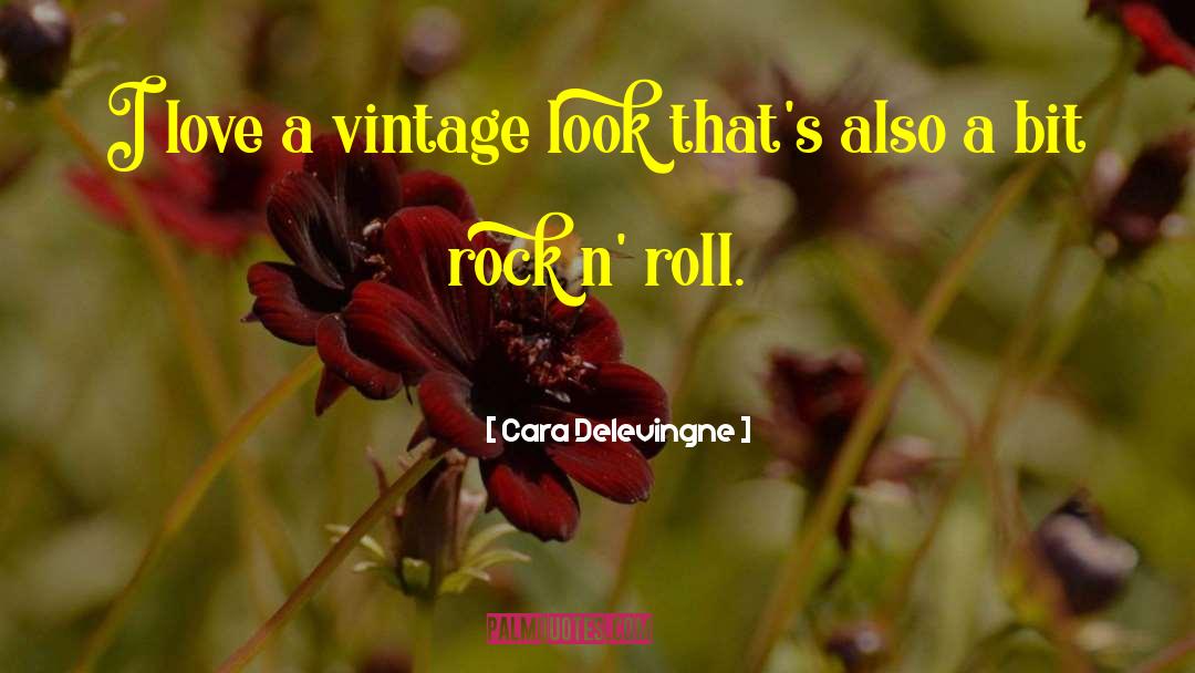 Cara Delevingne Quotes: I love a vintage look