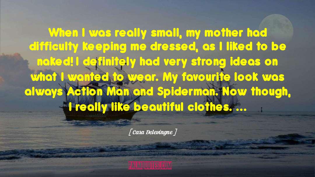 Cara Delevingne Quotes: When I was really small,