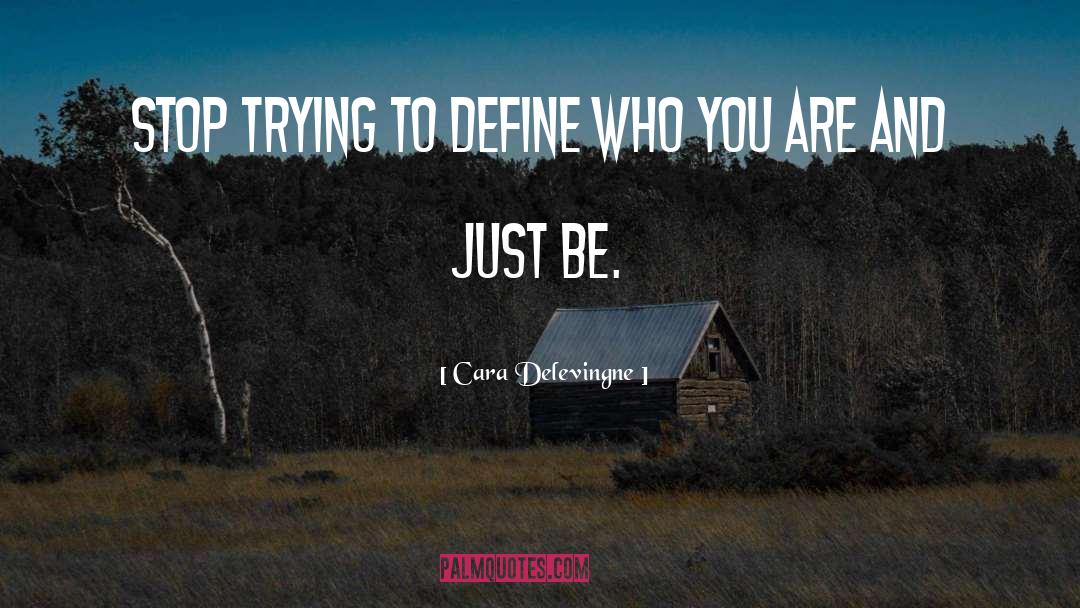 Cara Delevingne Quotes: Stop trying to define who