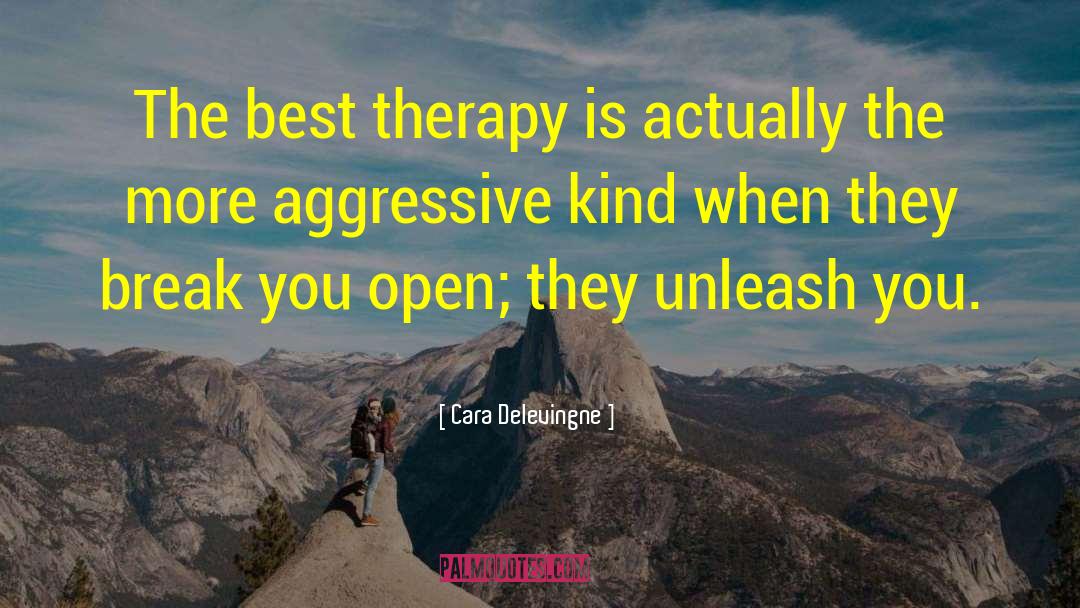 Cara Delevingne Quotes: The best therapy is actually