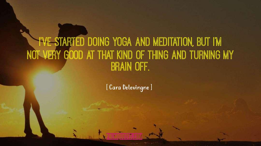 Cara Delevingne Quotes: I've started doing yoga and