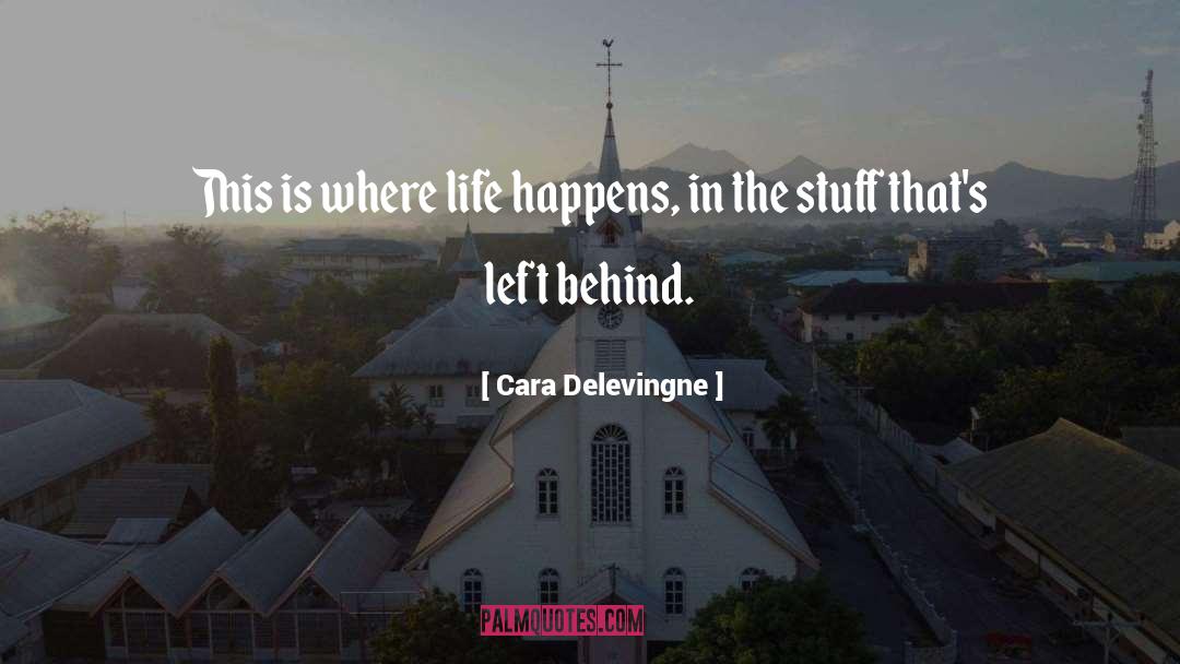 Cara Delevingne Quotes: This is where life happens,