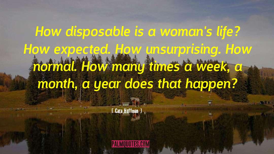 Cara Hoffman Quotes: How disposable is a woman's