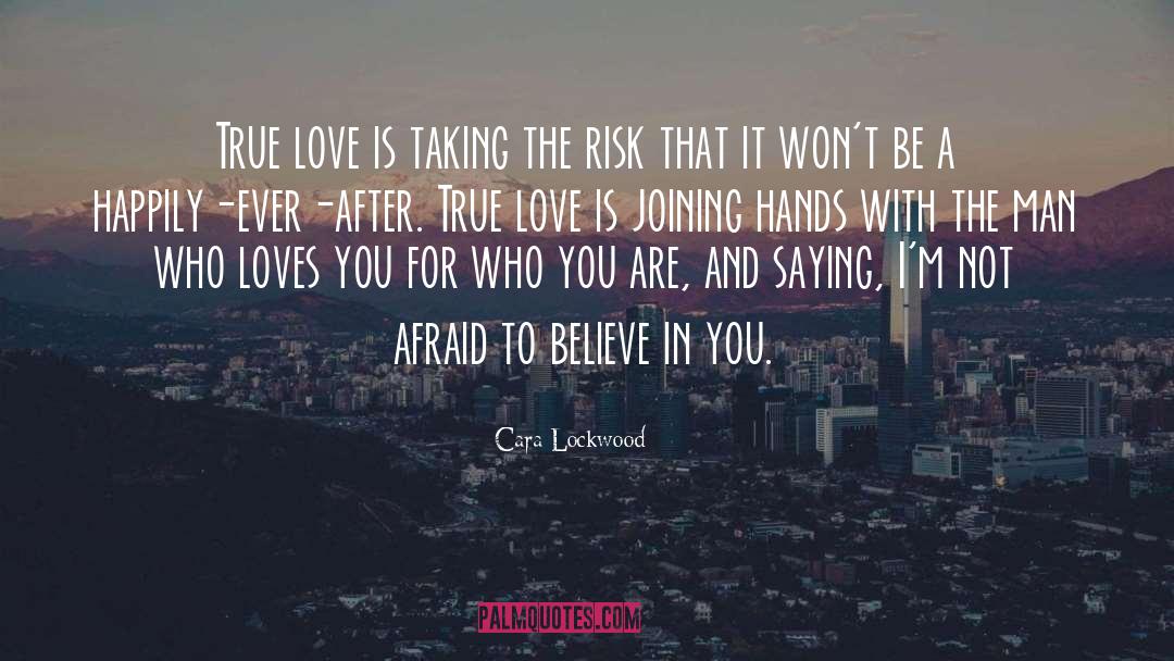 Cara Lockwood Quotes: True love is taking the