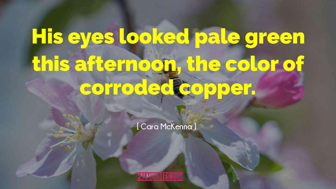 Cara McKenna Quotes: His eyes looked pale green