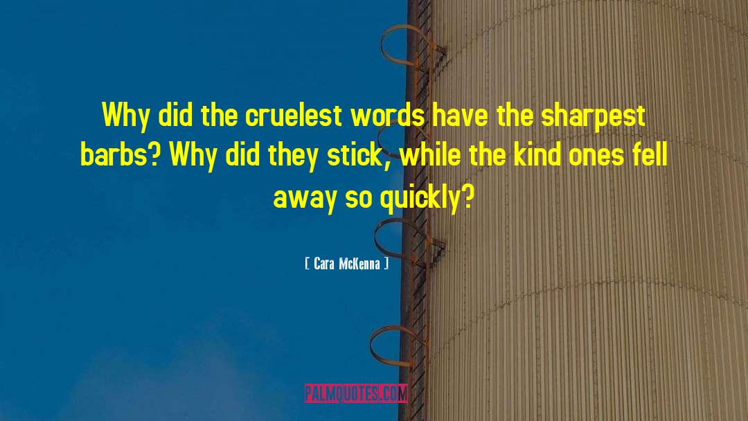 Cara McKenna Quotes: Why did the cruelest words