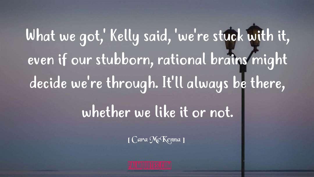 Cara McKenna Quotes: What we got,' Kelly said,